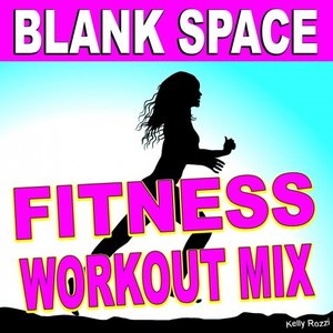 Blank Space (Fitness Workout Mix)