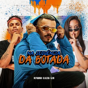 NA SEQUÊNCIA DA BOTADA (Explicit)