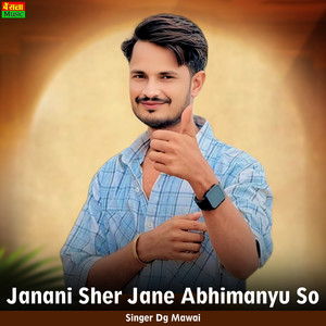Janani Sher Jane Abhimanyu So