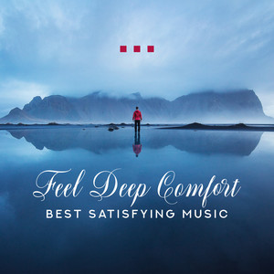 Feel Deep Comfort: Best Satisfying Music - Nature Sounds for Positive Vibes, Good Feeling, Sleep, Relaxation & Meditation