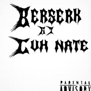 Berserk (feat. Luh nate) (Explicit)