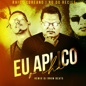 Eu Aplico o Chá (Dj Rnew Beats Remix|Explicit)