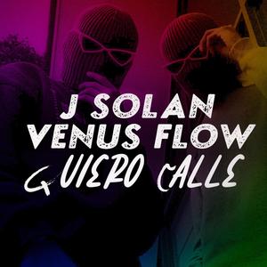 J Solan & Venus Flow Quiero Calle