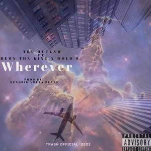 Wherever (feat. Remy Tha King & Dolo B) (Explicit)