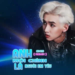 Anh Mới Chính Là Người Em Yêu (Remix)