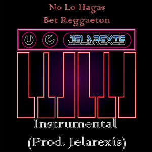 No Lo Hagas - Bet Reggaeton (Versión instrumental)