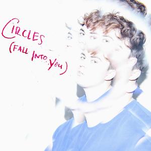 Circles (Fall Into You)