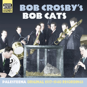 Crosby, Bob and Bob Cats: Palesteena (1937-1940)