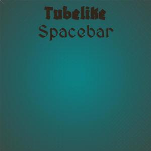 Tubelike Spacebar