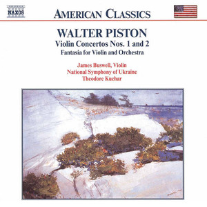 Piston, W.: Violin Concertos Nos. 1 and 2 / Fantasia for Violin and Orchestra (Buswell, Ukraine National Symphony, T. Kuchar) (辟斯顿：第1号和2号小提琴协奏曲/ 为小提琴和管弦乐队而作的幻想曲 (布斯威尔, 乌克兰国家交响乐团, 西奥多·库查尔))