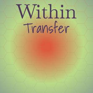 Within Transfer