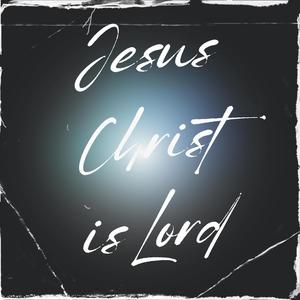 Jesus Christ is Lord (feat. D.G.B.)