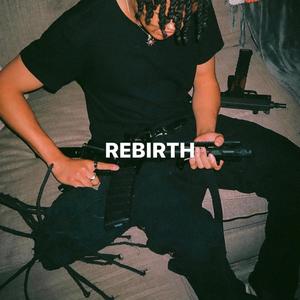 REBIRTH (Explicit)