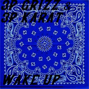 Wake Up(feat. 3p Grizz & 3p Karat) (Explicit)