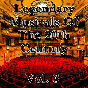 Legendary Musicals of the 20th Century: Vol. 3