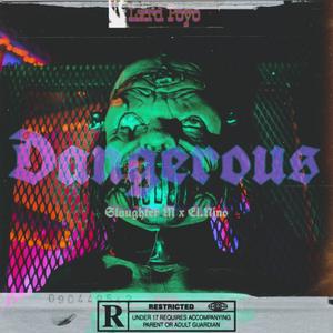 Dangerous (feat. Slaughter M & El.Nino) [Explicit]