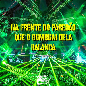Na Frente do Paredão Que o Bumbum Dela Balança (Explicit)