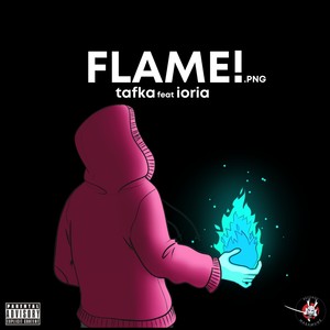 flame!.png (feat. I.O.R.I.A.) (Explicit)