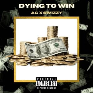 DYiNG TO WiN (feat. Swizzy!) (Explicit)