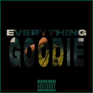 Everything Goodie (Explicit)