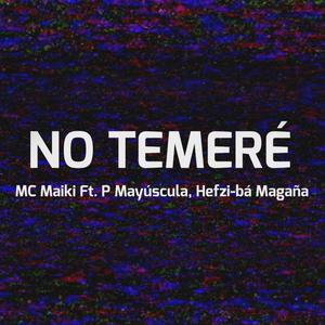 No Temeré (feat. P Mayuscula & Hefzi-bà Magaña)