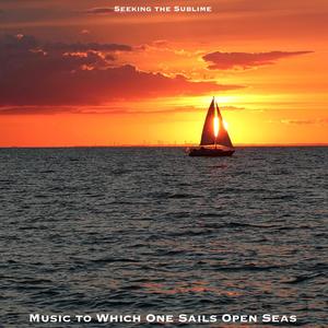 Music to Which One Sails Open Seas