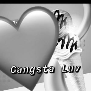 Gangsta Luv(feat. Dripz & Saucy papi)