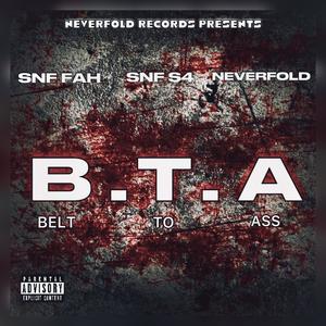 !BTA! (feat. SNF S4 & NeverFold) [Explicit]