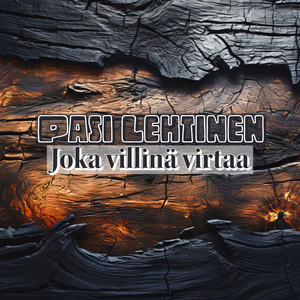 Joka villinä virtaa