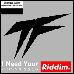 I Need Your Riddim (Explicit)