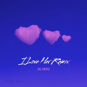 I Love Her 3GMix (Explicit)