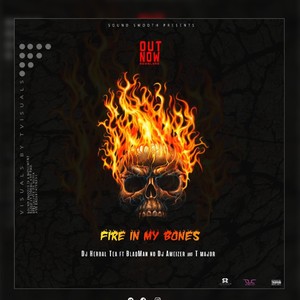 Fire In My Bones(feat. Blaqman And Ameizer & T Major)