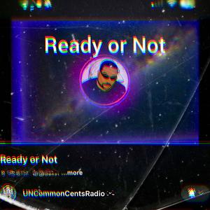 Ready Or Not (feat. Lil Jshawn & Lil Radio|Prod. Uncommon Cents|Explicit)