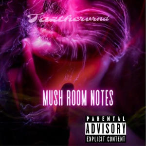 MushRoom Notes (Explicit)