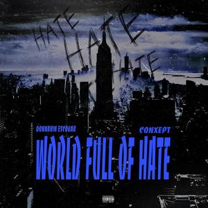 World Full Of Hate (feat. Conxept) [Explicit]