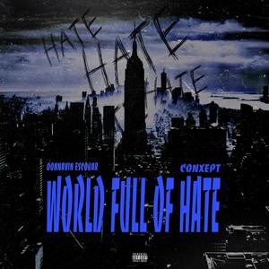 World Full Of Hate (feat. Conxept) (Explicit)