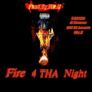 Fire 4 Tha Night (Explicit)