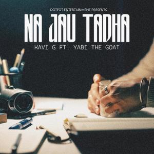 Na Jaau Tadha (feat. YABI The G.O.A.T)