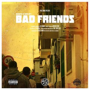 Bad Friends (feat. TopoDFT) [Explicit]