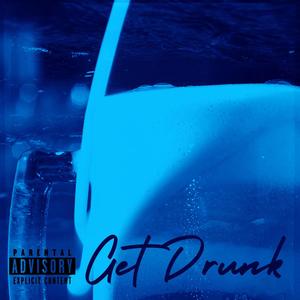 Get Drunk (feat. Mr.Cloud) (Explicit)