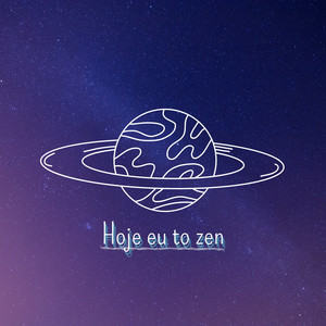 Hoje Eu To Zen (Explicit)