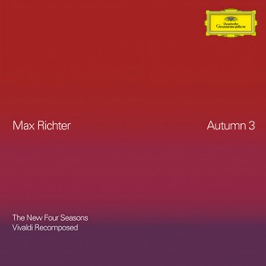 Recomposed By Max Richter: Vivaldi, The Four Seasons - Richter: Autumn 3 (秋 3)