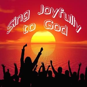 Sing Joyfully To God (feat. Daniel David McWilliams)