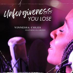 Unforgiveness You Lose (feat. Eli Groves)