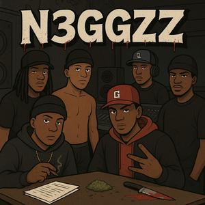 N3GGZZ (feat. VNN3X, G RUFF, BLAQ MAN, DOEBOY SUPREME & DAME HARLEY) (Explicit)