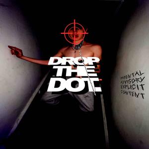 DROPTHEDOT. (Explicit)
