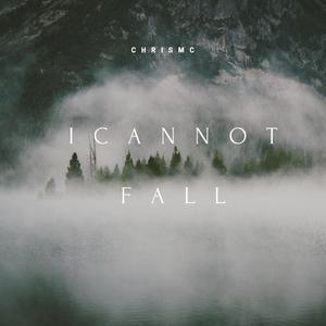 I Cannot Fall (Explicit)