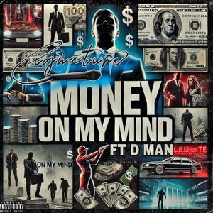 Money On My Mind (feat. Cignature & D Man) (Explicit)
