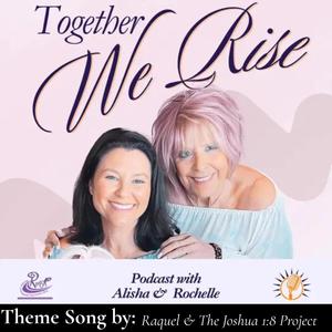 Together We Rise (Theme Song for Alisha and Rochelle)
