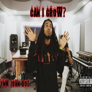 Can I Grow? (Explicit)